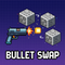 Bullet Swap